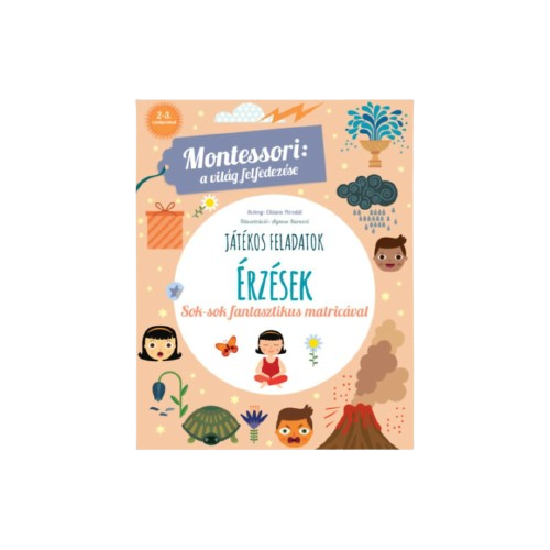 Montessori: A világ felfedezése - Érzések - Sok-sok fantasztikus matricával